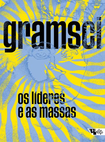 Os líderes e as massas - Antonio Gramsci - Gianni Fresu - Luciana Aliaga