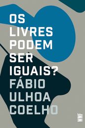 Os livres podem ser iguais?