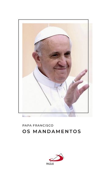 Os mandamentos - Papa Francisco