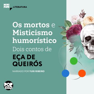 Os mortos e Misticismo humorístico - dois contos de Eça de Queiroz - Pop Stories - Eça De Queiroz