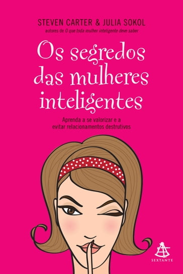 Os segredos das mulheres inteligentes - Julia Sokol - Steven Carter