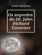 Os segredos do Dr. John Richard Taverner