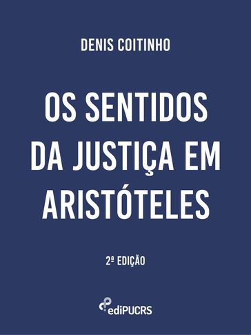 Os sentidos da justiça em Aristóteles - Denis Coitinho