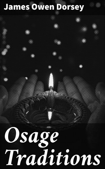 Osage Traditions - James Owen Dorsey