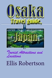 Osaka Travel Guide, Japan: Tourist Attractions and Locations