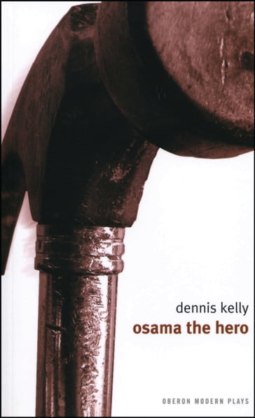 Osama the Hero - Dennis Kelly