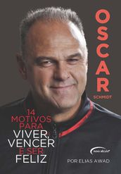 Oscar Schmidt: 14 Motivos Para Viver, Vencer e Ser Feliz