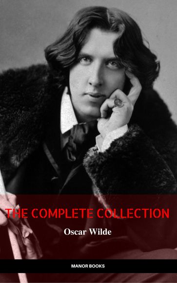 Oscar Wilde: The Complete Collection (The Greatest Writers of All Time) - Manor Books - Wilde Oscar