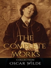 Oscar Wilde: The Complete Works