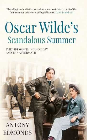 Oscar Wilde's Scandalous Summer - Antony Edmonds