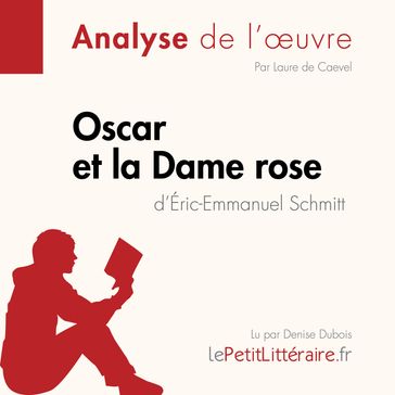 Oscar et la Dame rose d'Éric-Emmanuel Schmitt (Analyse de l'oeuvre) - lePetitLitteraire - Laure De Caevel