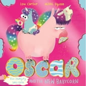 Oscar the Hungry Unicorn and the New Babycorn