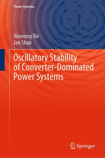 Oscillatory Stability of Converter-Dominated Power Systems - Xiaorong Xie - Jan Shair
