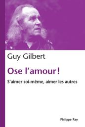 Ose l amour! S aimer soi-même, aimer les autres