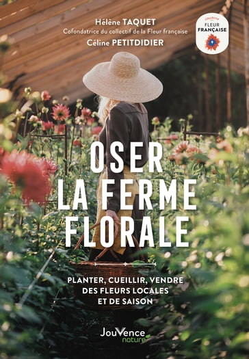Oser la ferme florale - Hélène Taquet - Céline Petitdidier