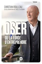 Oser ou la force d entreprendre