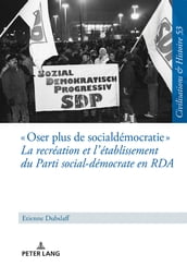 « Oser plus de social-démocratie » La recréation et l établissement du Parti social-démocrate en RDA