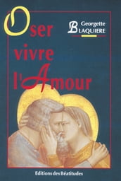 Oser vivre l Amour