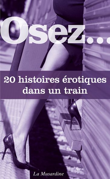 Osez 20 histoires érotiques dans un train - Collectif