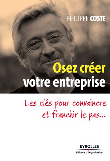 Osez créer votre entreprise - Philippe Coste