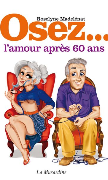 Osez l'amour après 60 ans - Roselyne Madelénat