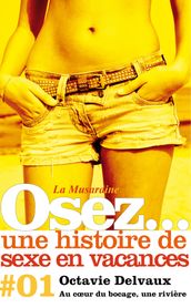 Osez une histoire de sexe en vacances : Au coeur du bocage, une rivière