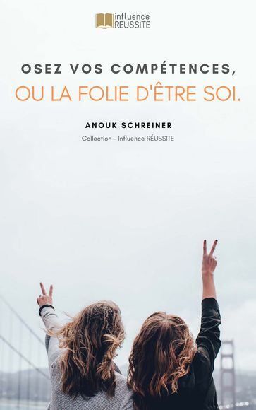 Osez vos compétences. - Anouk Schreiner