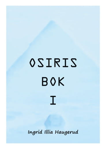 Osiris Bok I - Ingrid Illia Haugerud