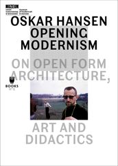Oskar Hansen - Opening Modernism