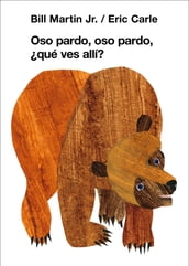 Oso pardo, oso pardo, qué ves allí? (Colección Eric Carle)