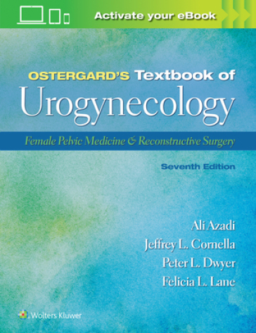 Ostergard¿s Textbook of Urogynecology - Ali Azadi - Dr. Jeffrey L. Cornella - Dr. Peter L. Dwyer - Dr. Lane L. Felicia