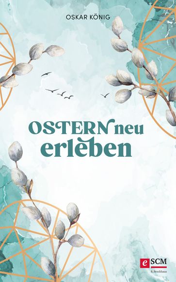 Ostern neu erleben - Oskar Konig