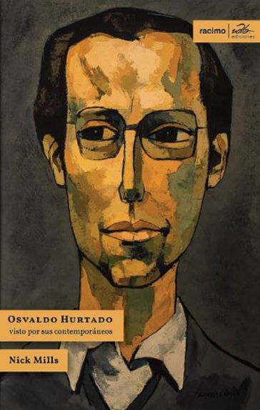 Osvaldo Hurtado visto por sus contemporáneos - Nick Mills