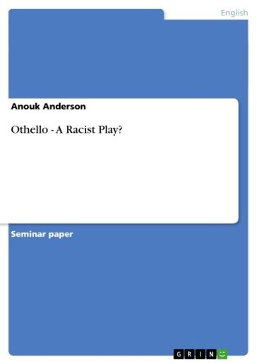 Othello - A Racist Play? - Anouk Anderson