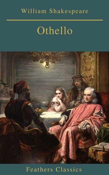 Othello (Best Navigation, Active TOC)(Feathers Classics) - Feathers Classics - William Shakespeare