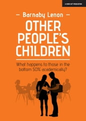 Other People s Children: What happens to those in the bottom 50% academically?