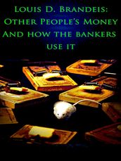 Other People s Money And How The Banks Use It.