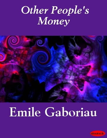 Other People's Money - Emile Gaboriau