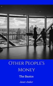 Other People s Money: The Basics