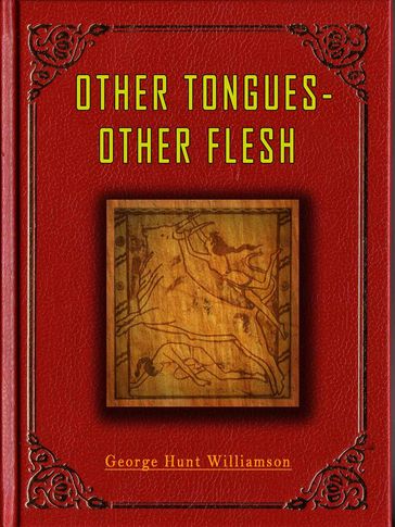 Other Tongues--Other Flesh - George Hunt Williamson