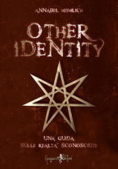 Other identity. Una guida sulle realtà sconosciute