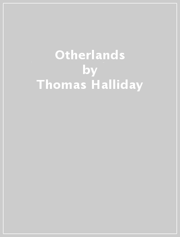 Otherlands - Thomas Halliday