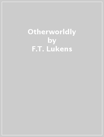 Otherworldly - F.T. Lukens
