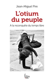 L Otium du peuple - A la reconquête du temps libre