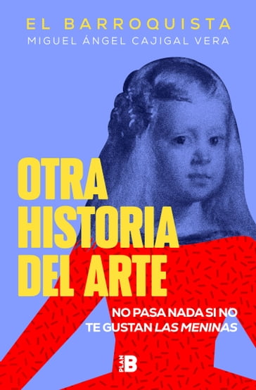 Otra historia del arte - Miguel Ángel Cajigal Vera (El Barroquista)