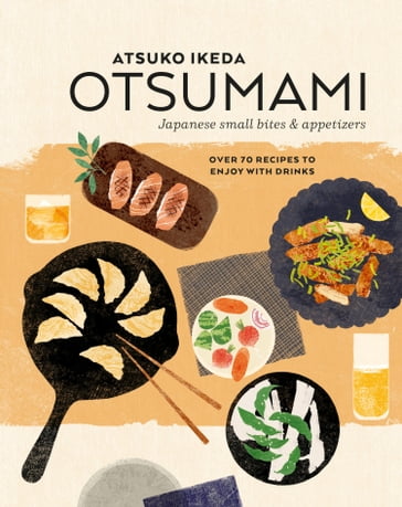 Otsumami: Japanese small bites & appetizers - Atsuko Ikeda