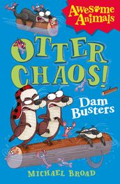 Otter Chaos - The Dam Busters (Awesome Animals)