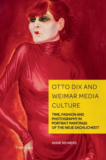 Otto Dix and Weimar Media Culture - Christian Weikop - Anne Reimers