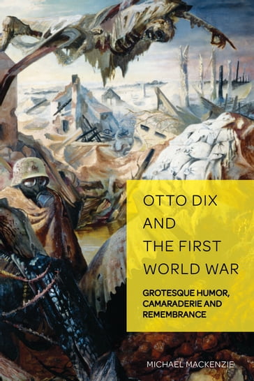 Otto Dix and the First World War - Michael MacKenzie - Christian Weikop