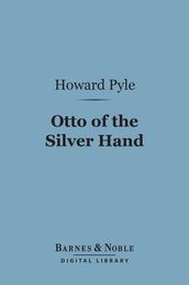 Otto of the Silver Hand (Barnes & Noble Digital Library)